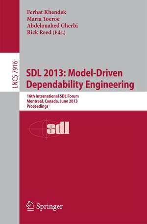 SDL 2013: Model Driven Dependability Engineering: 16th International SDL Forum, Montreal, Canada, June 26-28, 2013, Proceedings de Ferhat Khendek