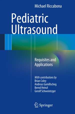 Pediatric Ultrasound: Requisites and Applications de Michael Riccabona