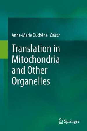 Translation in Mitochondria and Other Organelles de Anne-Marie Duchêne