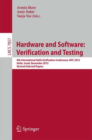 Hardware and Software: Verification and Testing: 8th International Haifa Verification Conference, HVC 2012, Haifa, Israel, November 6-8, 2012. Revised Selected Papers de Armin Biere