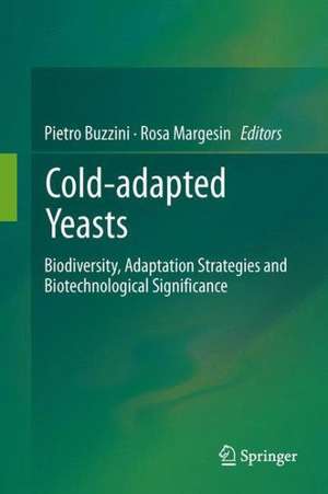 Cold-adapted Yeasts: Biodiversity, Adaptation Strategies and Biotechnological Significance de Pietro Buzzini