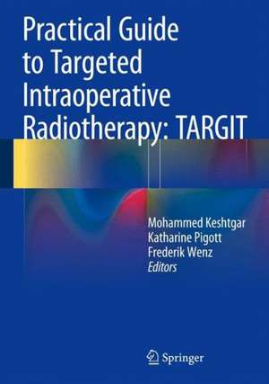 Targeted Intraoperative Radiotherapy in Oncology de Mohammed Keshtgar