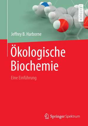 Ökologische Biochemie: Eine Einführung de Jeffrey B. Harborne