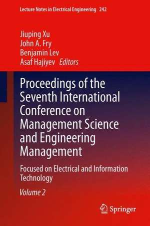 Proceedings of the Seventh International Conference on Management Science and Engineering Management: Focused on Electrical and Information Technology Volume II de Jiuping Xu