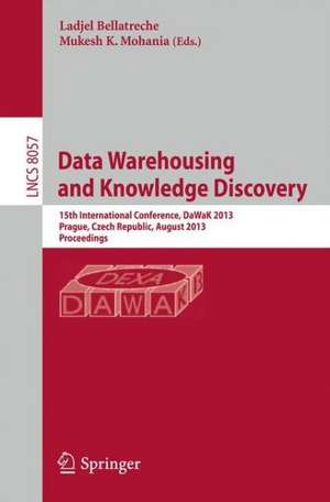 Data Warehousing and Knowledge Discovery: 15th International Conference, DaWaK 2013, Prague, Czech Republic, August 26-29, 2013, Proceedings de Ladjel Bellatreche