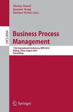 Business Process Management: 11th International Conference, BPM 2013, Beijing, China, August 26-30, 2013, Proceedings de Florian Daniel