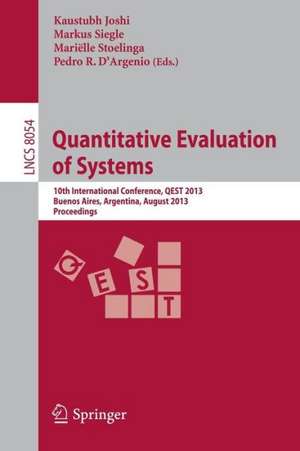 Quantitative Evaluation of Systems: 10th International Conference, QEST 2013, Buenos Aires, Argentina, August 27-30, 2013, Proceedings de Kaustubh Joshi