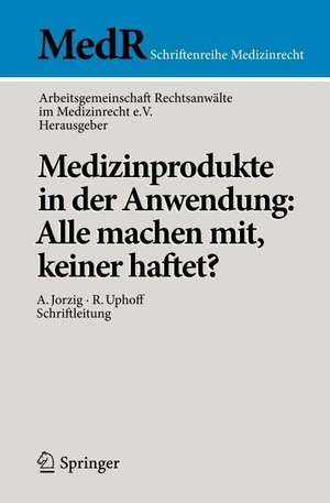 Medizinprodukte in der Anwendung: Alle machen mit, keiner haftet? de Arbeitsgemeinschaft