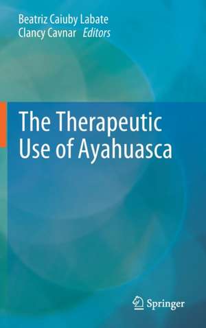 The Therapeutic Use of Ayahuasca de Beatriz Caiuby Labate