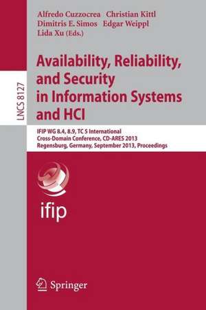 Availability, Reliability, and Security in Information Systems and HCI: IFIP WG 8.4, 8.9, TC 5 International Cross-Domain Conference, CD-ARES 2013, Regensburg, Germany, September 2-6, 2013, Proceedings de Alfredo Cuzzocrea