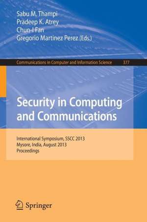 Security in Computing and Communications: International Symposium, SSCC 2013, Mysore, India, August 22-24, 2013. Proceedings de Sabu M Thampi