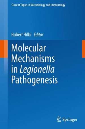 Molecular Mechanisms in Legionella Pathogenesis de Hubert Hilbi