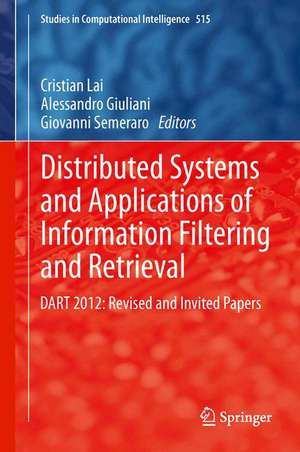 Distributed Systems and Applications of Information Filtering and Retrieval: DART 2012: Revised and Invited Papers de Cristian Lai