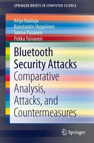 Bluetooth Security Attacks: Comparative Analysis, Attacks, and Countermeasures de Keijo Haataja