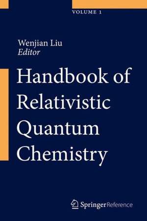 Handbook of Relativistic Quantum Chemistry de Wenjian Liu