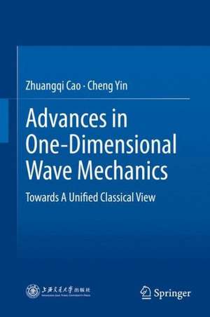 Advances in One-Dimensional Wave Mechanics: Towards A Unified Classical View de Zhuangqi Cao