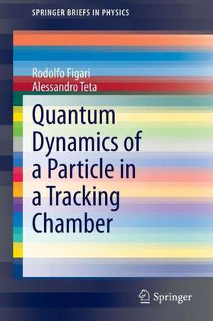 Quantum Dynamics of a Particle in a Tracking Chamber de Rodolfo Figari