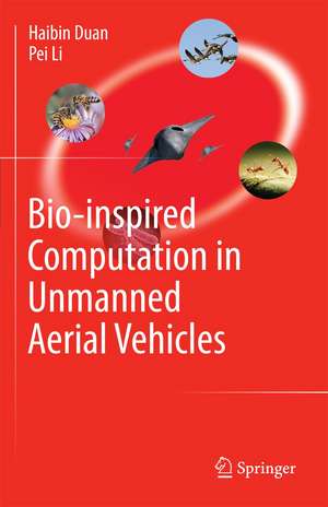 Bio-inspired Computation in Unmanned Aerial Vehicles de Haibin Duan