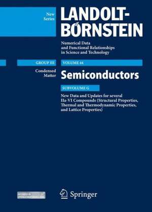 New Data and Updates for several IIa-VI Compounds (Structural Properties, Thermal and Thermodynamic Properties, and Lattice Properties): Condensed Matter, Semiconductors Update, Subvolume G de Ulrich Rössler