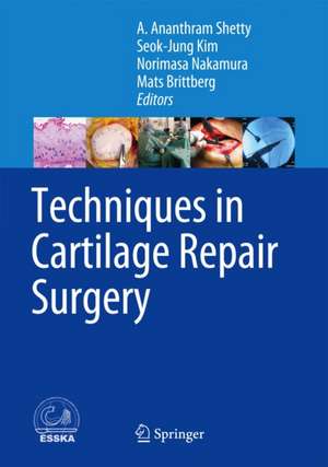 Techniques in Cartilage Repair Surgery de A. Ananthram Shetty