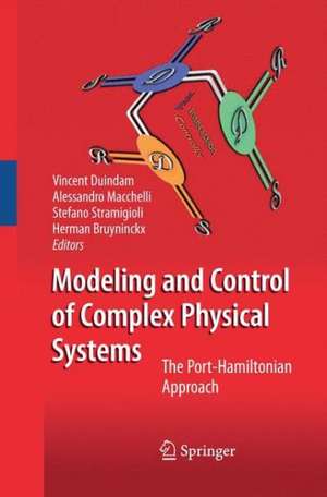 Modeling and Control of Complex Physical Systems: The Port-Hamiltonian Approach de Vincent Duindam