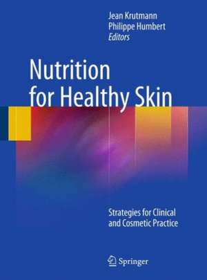 Nutrition for Healthy Skin: Strategies for Clinical and Cosmetic Practice de Jean Krutmann