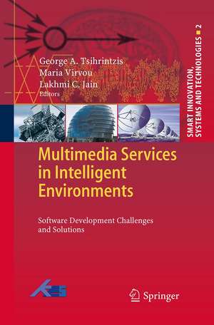 Multimedia Services in Intelligent Environments: Software Development Challenges and Solutions de George A Tsihrintzis