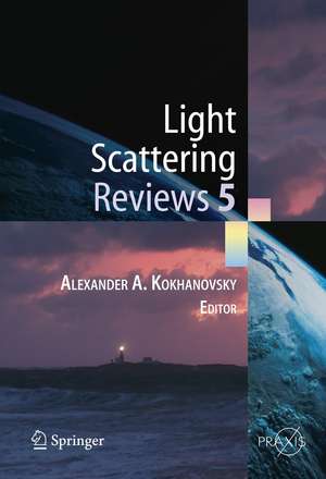 Light Scattering Reviews 5: Single Light Scattering and Radiative Transfer de Alexander A. Kokhanovsky