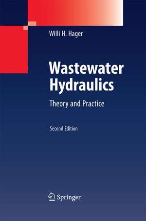 Wastewater Hydraulics: Theory and Practice de Willi H. Hager