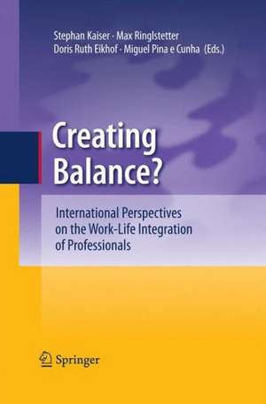 Creating Balance?: International Perspectives on the Work-Life Integration of Professionals de Stephan Kaiser