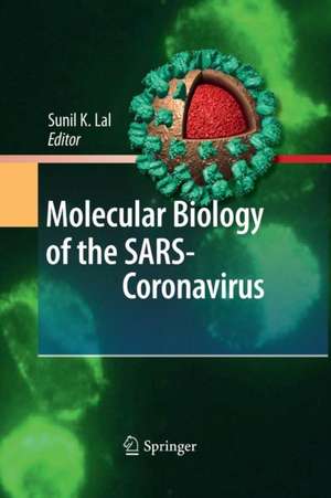 Molecular Biology of the SARS-Coronavirus de Sunil K. Lal