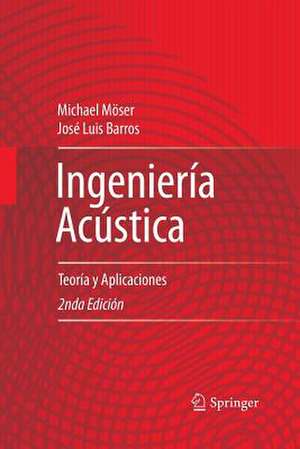 Ingeniería Acústica: Teoría y Aplicaciones de Michael Möser