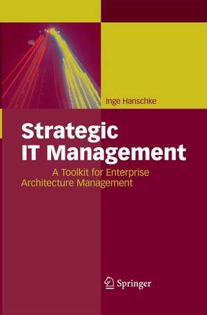 Strategic IT Management: A Toolkit for Enterprise Architecture Management de Inge Hanschke