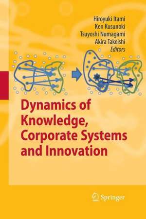 Dynamics of Knowledge, Corporate Systems and Innovation de Hiroyuki Itami