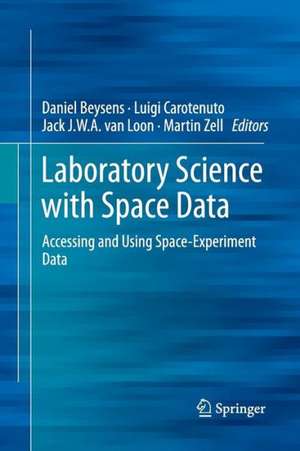 Laboratory Science with Space Data: Accessing and Using Space-Experiment Data de Daniel Beysens