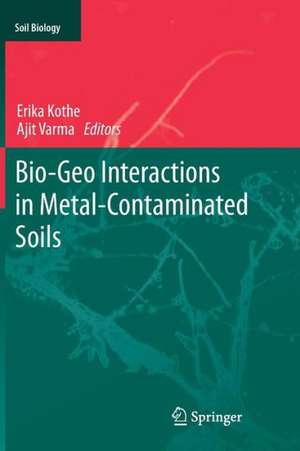 Bio-Geo Interactions in Metal-Contaminated Soils de Erika Kothe