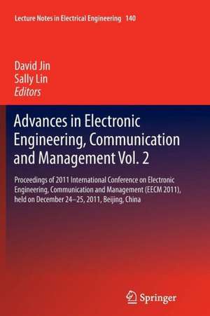 Advances in Electronic Engineering, Communication and Management Vol.2: Proceedings of the EECM 2011 International Conference on Electronic Engineering, Communication and Management, held December 24-25, 2011, Beijing, China de David Jin