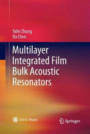 Multilayer Integrated Film Bulk Acoustic Resonators de Yafei Zhang