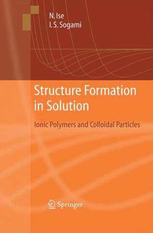 Structure Formation in Solution: Ionic Polymers and Colloidal Particles de Norio Ise