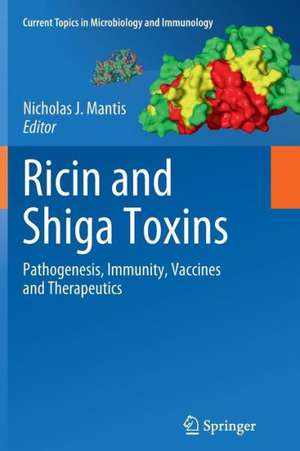 Ricin and Shiga Toxins: Pathogenesis, Immunity, Vaccines and Therapeutics de Nicholas Mantis