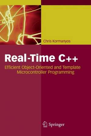 Real-Time C++: Efficient Object-Oriented and Template Microcontroller Programming de Christopher Michael Kormanyos