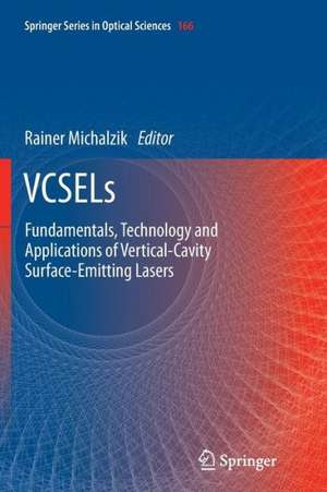 VCSELs: Fundamentals, Technology and Applications of Vertical-Cavity Surface-Emitting Lasers de Rainer Michalzik