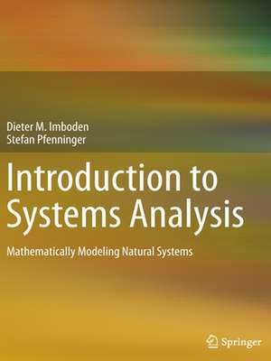 Introduction to Systems Analysis: Mathematically Modeling Natural Systems de Dieter M. Imboden