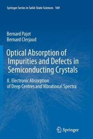 Optical Absorption of Impurities and Defects in Semiconducting Crystals: Electronic Absorption of Deep Centres and Vibrational Spectra de Bernard Pajot