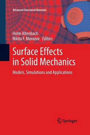 Surface Effects in Solid Mechanics: Models, Simulations and Applications de Holm Altenbach