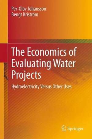 The Economics of Evaluating Water Projects: Hydroelectricity Versus Other Uses de Per-Olov Johansson