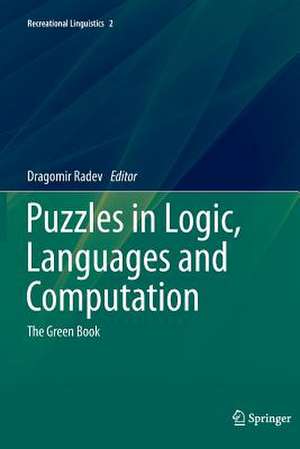 Puzzles in Logic, Languages and Computation: The Green Book de Dragomir Radev