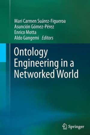 Ontology Engineering in a Networked World de Mari Carmen Suárez-Figueroa