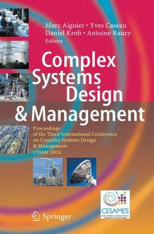 Complex Systems Design & Management: Proceedings of the Third International Conference on Complex Systems Design & Management CSD&M 2012 de Marc Aiguier