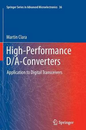 High-Performance D/A-Converters: Application to Digital Transceivers de Martin Clara